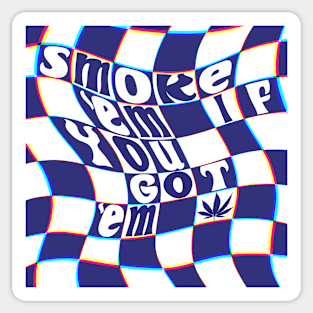 Smoke ‘Em If You Got ‘Em Sticker